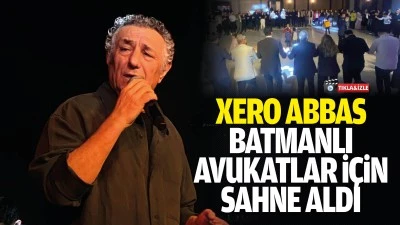 Xero Abbas, Batmanlı Avukatlar i&ccedil;in sahne aldı