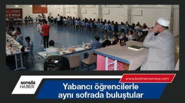 Yabancı &ouml;ğrencilerle aynı sofrada buluştular