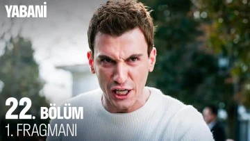 Yabani 22.B&ouml;l&uuml;m Fragmanı