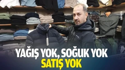 Yağış yok, soğuk yok, satış yok