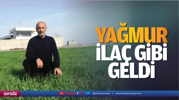 Yağmur, ila&ccedil; gibi geldi