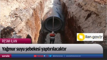 Yağmur suyu şebekesi yaptırılacaktır