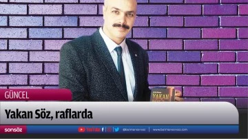 Yakan S&ouml;z, raflarda