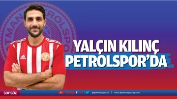 Yal&ccedil;ın Kılın&ccedil; Petrolspor&rsquo;da