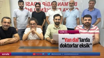 &ldquo;Yan dal&rsquo;larda doktorlar eksik&rdquo;