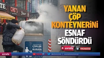 Yanan &ccedil;&ouml;p konteynerini esnaf s&ouml;nd&uuml;rd&uuml;