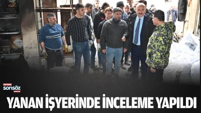 Yanan işyerinde inceleme yapıldı