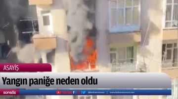 Yangın paniğe neden oldu