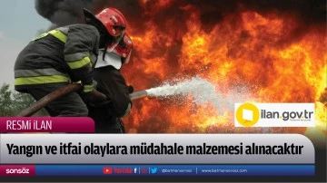 Yangın ve itfai olaylara m&uuml;dahale malzemesi alınacaktır
