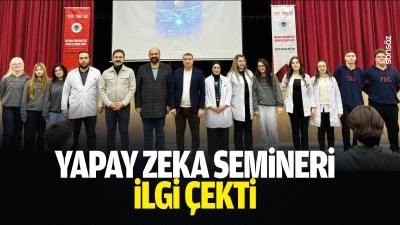 Yapay zeka semineri ilgi &ccedil;ekti