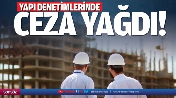 Yapı denetimlerinde ceza yağdı!