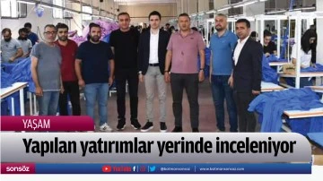 Yapılan yatırımlar yerinde inceleniyor