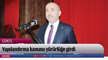 Yapılandırma kanunu y&uuml;r&uuml;rl&uuml;ğe girdi