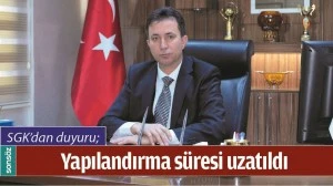 YAPILANDIRMA S&Uuml;RESİ UZATILDI