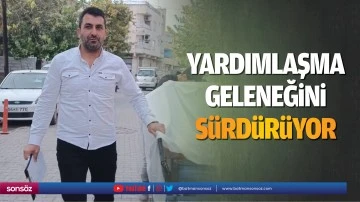 Yardımlaşma geleneğini s&uuml;rd&uuml;r&uuml;yor