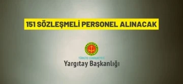 Yargıtay Başkanlığı 151 S&ouml;zleşmeli Personel alacak