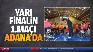 Yarı finalin 1.ma&ccedil;ı Adana&rsquo;da&hellip;