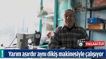 YARIM ASIRDIR AYNI DİKİŞ MAKİNESİYLE &Ccedil;ALIŞIYOR