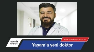 Yaşam&rsquo;a yeni doktor