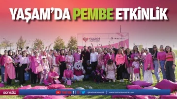 Yaşam&rsquo;da pembe etkinlik&hellip;