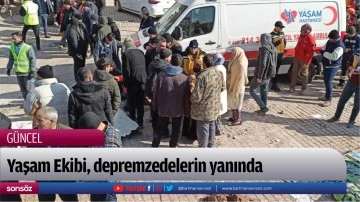Yaşam Ekibi, depremzedelerin yanında
