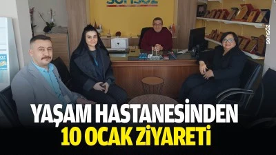 Yaşam Hastanesi'nden 10 Ocak ziyareti
