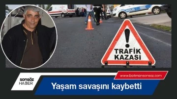Yaşam savaşını kaybetti