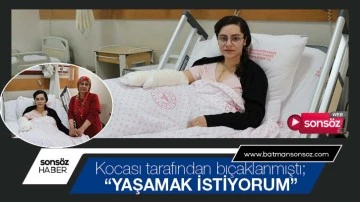 &ldquo;Yaşamak istiyorum&rdquo;