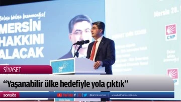 &ldquo;Yaşanabilir &uuml;lke hedefiyle yola &ccedil;ıktık&rdquo;