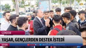 Yaşar, gen&ccedil;lerden destek istedi