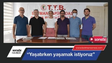&ldquo;Yaşatırken yaşamak istiyoruz&rdquo;