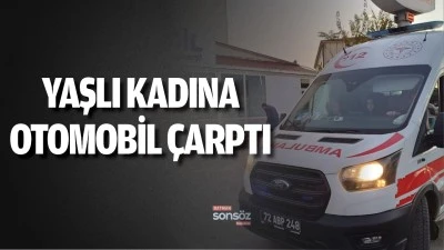 Yaşlı kadına otomobil &ccedil;arptı