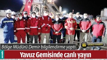YAVUZ GEMİSİNDE CANLI YAYIN