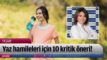 Yaz hamileleri i&ccedil;in 10 kritik &ouml;neri!