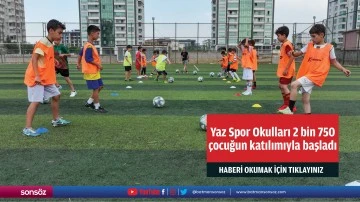 Yaz Spor Okulları 2 bin 750 &ccedil;ocuğun katılımıyla başladı