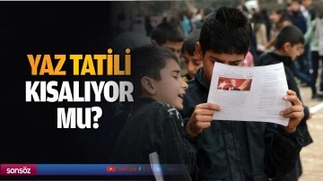 Yaz tatili kısalıyor mu?