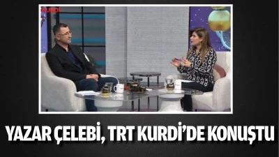 Yazar &Ccedil;elebi, TRT Kurdi&rsquo;de konuştu