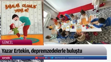 Yazar Ertekin, depremzedelerle buluştu
