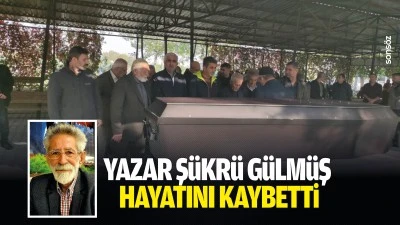 Yazar Ş&uuml;kr&uuml; G&uuml;lm&uuml;ş hayatını kaybetti