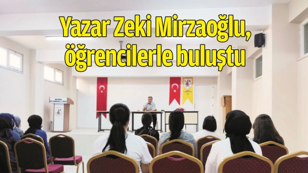 YAZAR ZEKİ MİRZAOĞLU, &Ouml;ĞRENCİLERLE BULUŞTU