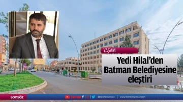 Yedi Hilal&rsquo;den Batman Belediyesine eleştiri