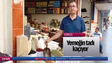 Yemeğin tadı ka&ccedil;ıyor