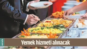 YEMEK HİZMETİ ALINACAK
