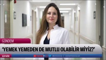 &lsquo;Yemek Yemeden de Mutlu Olabilir Miyiz?&rsquo;