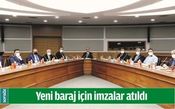 YENİ BARAJ İ&Ccedil;İN İMZALAR ATILDI