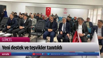 Yeni destek ve teşvikler tanıtıldı
