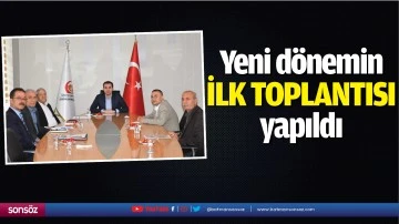 Yeni d&ouml;nemin ilk toplantısı yapıldı