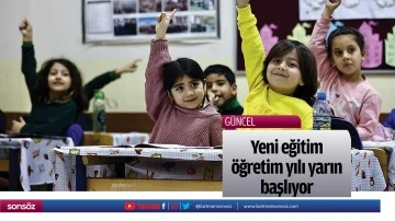 Yeni eğitim &ouml;ğretim yılı yarın başlıyor