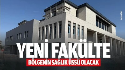 Yeni fak&uuml;lte, b&ouml;lgenin sağlık &uuml;ss&uuml; olacak