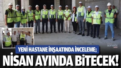 Yeni hastane inşaatında inceleme